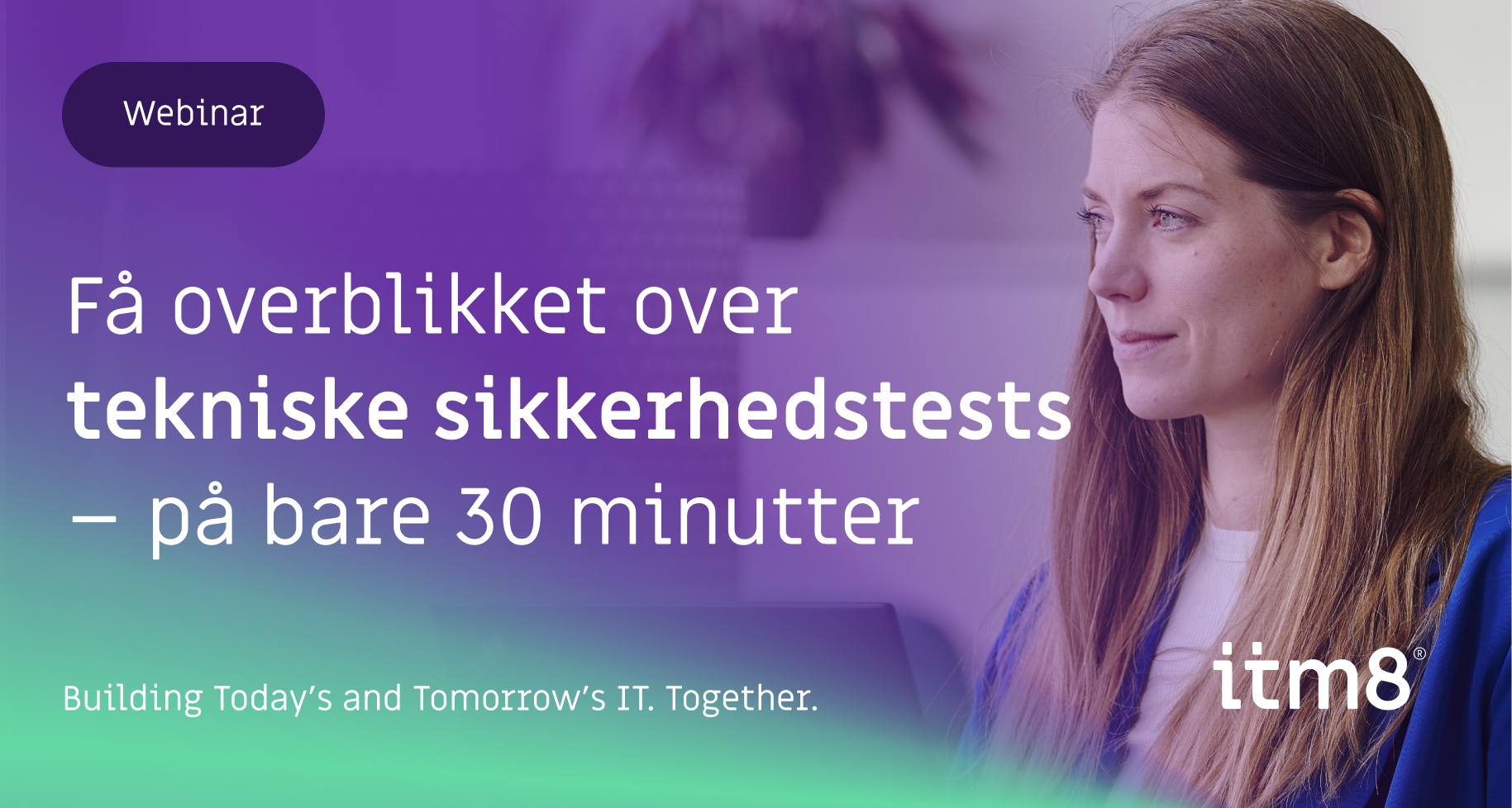Webinar: Få overblikket over tekniske sikkerhedstests – på bare 30 minutter-featured-image